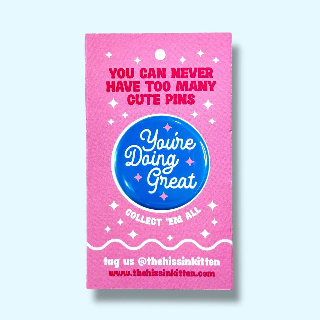 You're Doing Great (Button or Magnet!): Pin / 1.25"