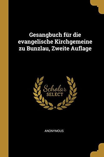 Cover of Gesangbuch für die evangelische Kirchgemeine zu Bunzlau, Zweite Auflage (German Edition)