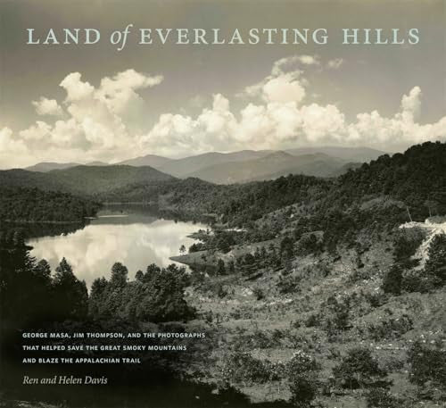 Cover of Land of Everlasting Hills: George Masa, Jim Thompson, and the Photographs That Helped Save the Great Smoky Mountains and Blaze the Appalachian Trail