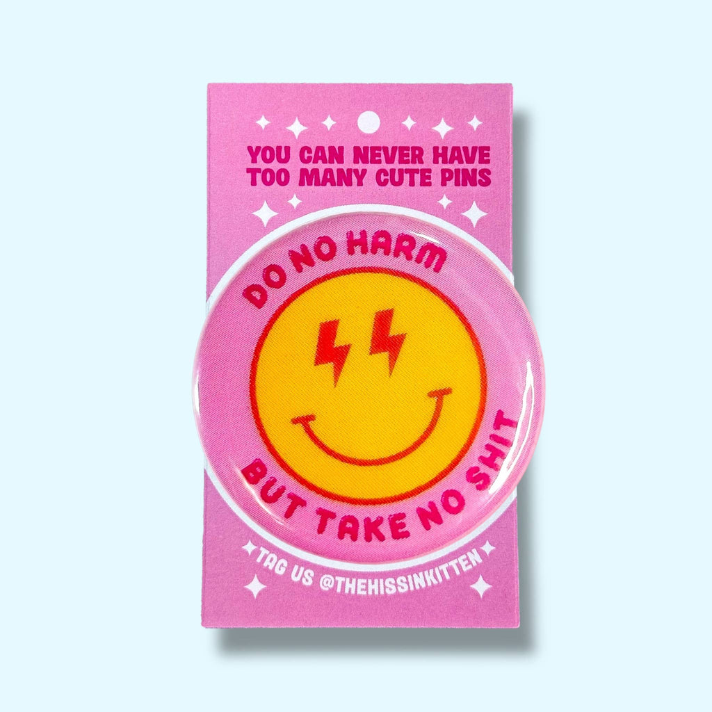 Do No Harm But Take No Shit (Button or Magnet!): Pin / 1.25"