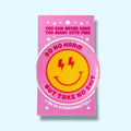 Do No Harm But Take No Shit (Button or Magnet!): Pin / 1.25"