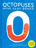 Cover of Octopuses Have Zero Bones A Counting Book About Our Amazing World (Math for Curious Kids, Illustrated Science for Kids)