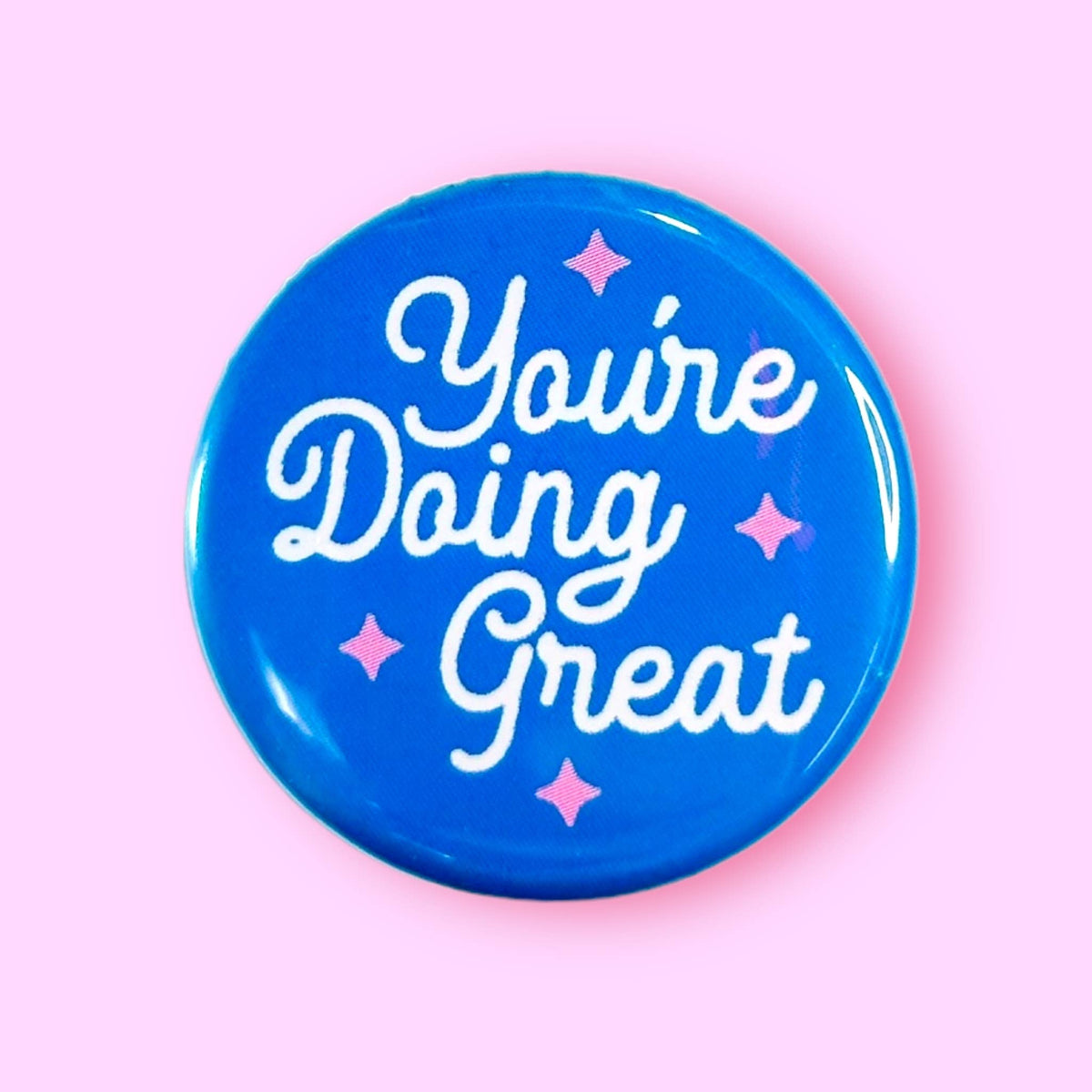 You're Doing Great (Button or Magnet!): Pin / 1.25"