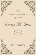 Cover of The Unselected Journals of Emma M. Lion: Vol. 6