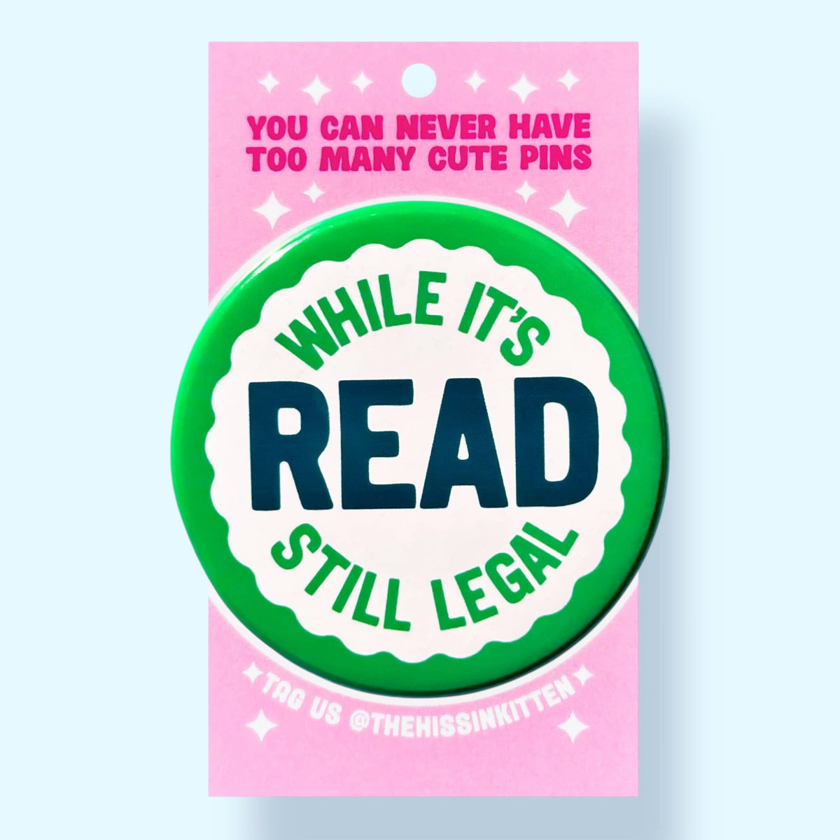 Read While It's Still Legal (Button or Magnet!): Pin / 1.25"