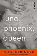 Cover of Luna, Phoenix, Queen: A Novel