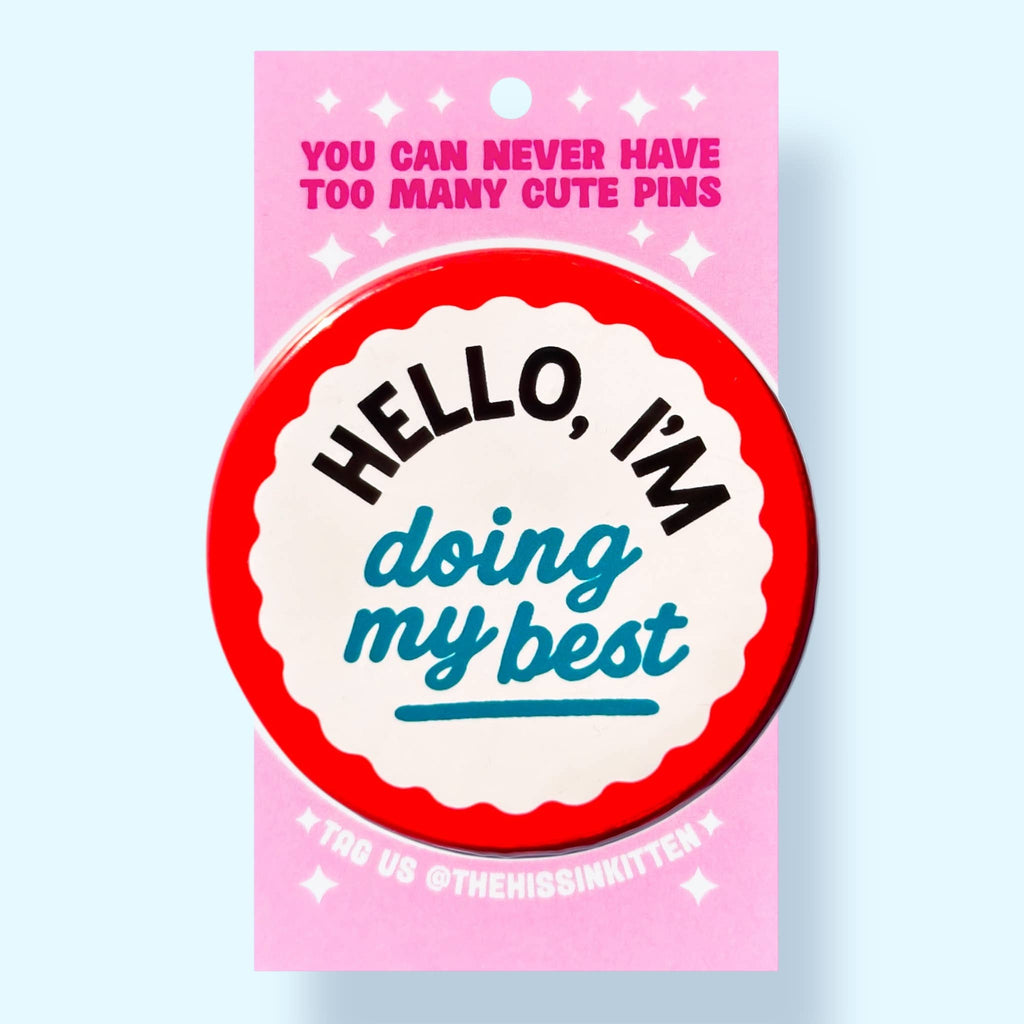 Hello I'm Doing My Best (Button or Magnet!): Pin / 1.25"