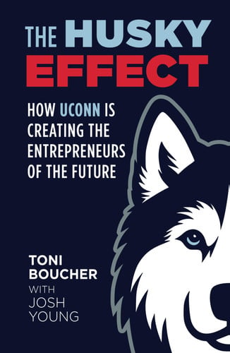 Cover of The Husky Effect How UConn is Creating the Entrepreneurs of the Future