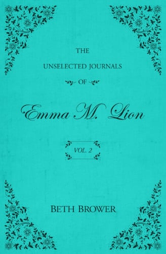Cover of The Unselected Journals of Emma M. Lion Vol. 2