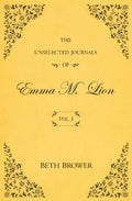 Cover of The Unselected Journals of Emma M. Lion Vol. 3