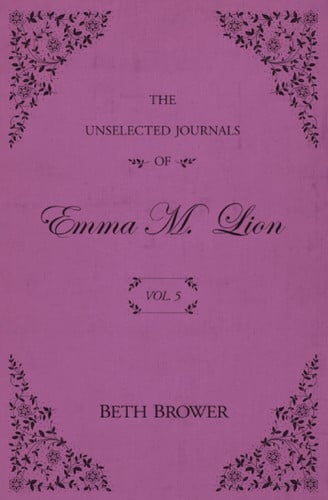 Cover of The Unselected Journals of Emma M. Lion Vol. 5