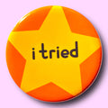 I Tried (Button or Magnet!): Pin / 1.25"