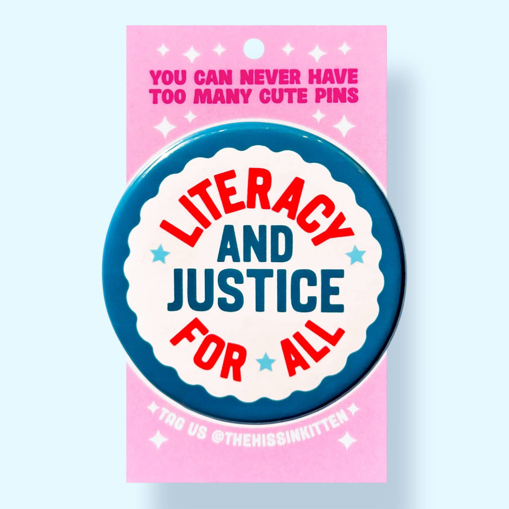 Literacy and Justice For All (Button or Magnet!): Pin / 1.25"