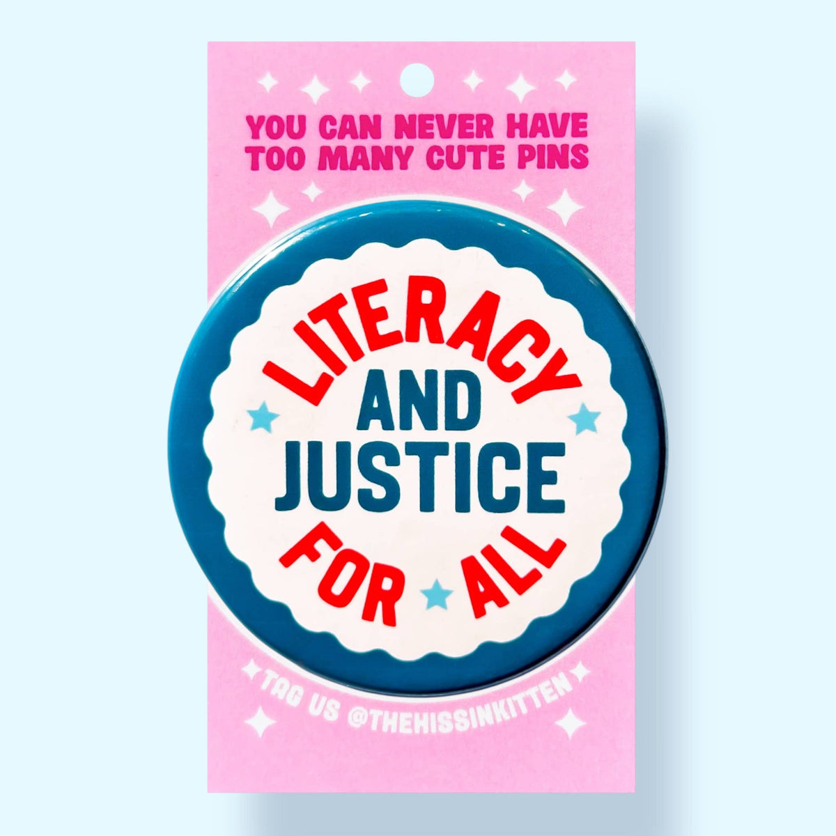 Literacy and Justice For All (Button or Magnet!): Pin / 1.25"