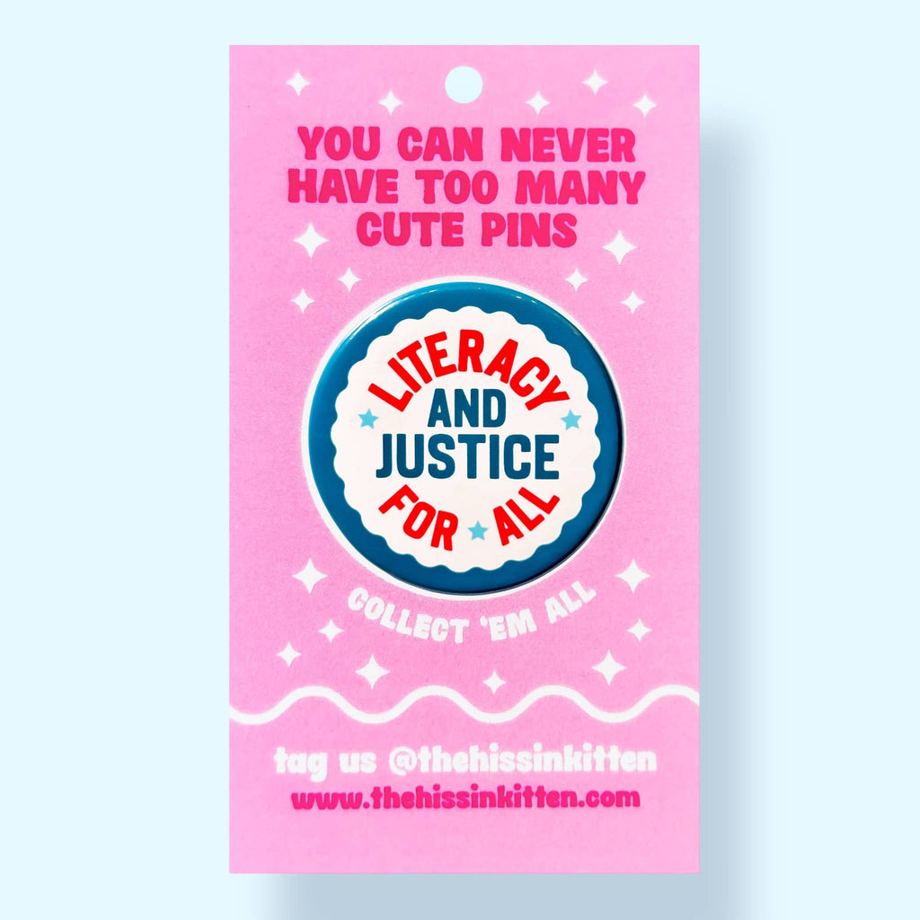 Literacy and Justice For All (Button or Magnet!): Pin / 1.25"