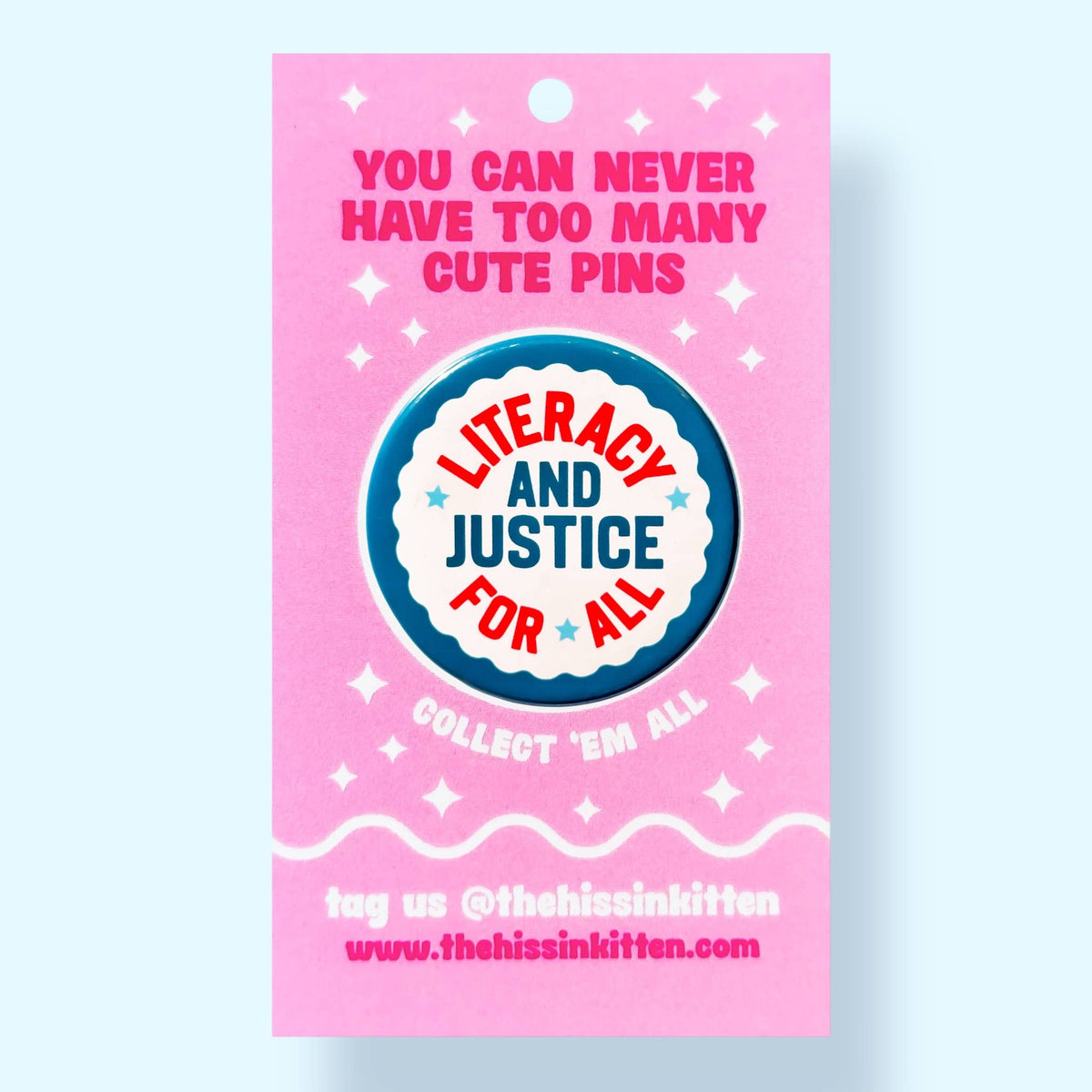 Literacy and Justice For All (Button or Magnet!): Pin / 1.25"