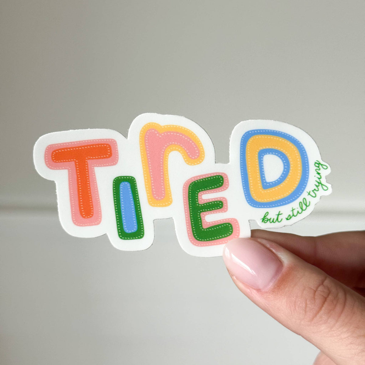 Tired (But Still Trying) Sticker