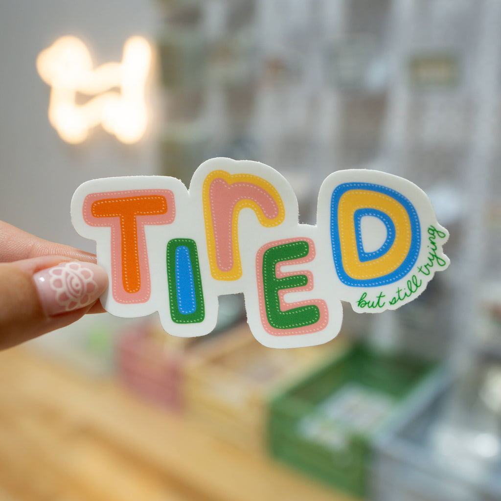 Tired (But Still Trying) Sticker