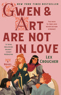 Gwen & Art Are Not in Love - A Novel