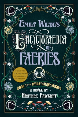 Cover of Emily Wilde's Encyclopaedia of Faeries: Book 1 of the Emily Wilde Series (Emily Wilde, 1)