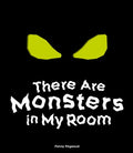 Cover of There Are Monsters in My Room: (Interactive Shine a Light; A Hidden Shadows Book; Fear of the Dark)