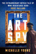 Cover of The Art Spy: The Untold Story of World War II Resistance Spy Rose Valland