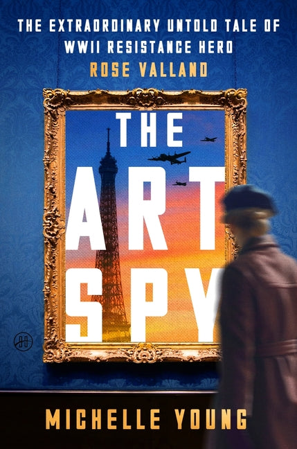 Cover of The Art Spy: The Untold Story of World War II Resistance Spy Rose Valland