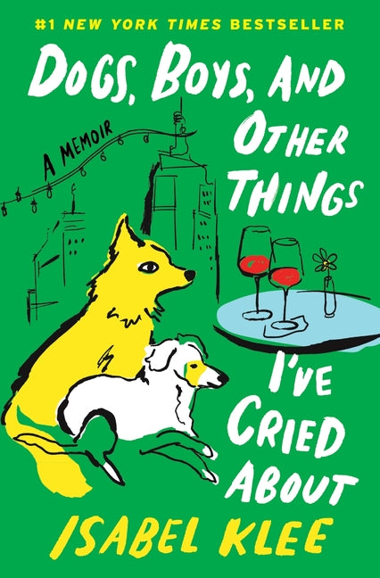 Cover of Dogs, Boys, and Other Things I've Cried About A Memoir