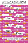 Cover of What We Talk About When We Talk About Anne Frank: Stories