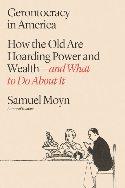 Cover of Gerontocracy in America: How the Old Are Hoarding Power and Wealth―and What to Do About It