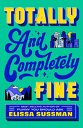 Cover of Totally and Completely Fine: A Novel