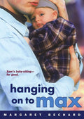 Cover of Hanging on to Max