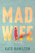 Cover of Mad Wife A Memoir