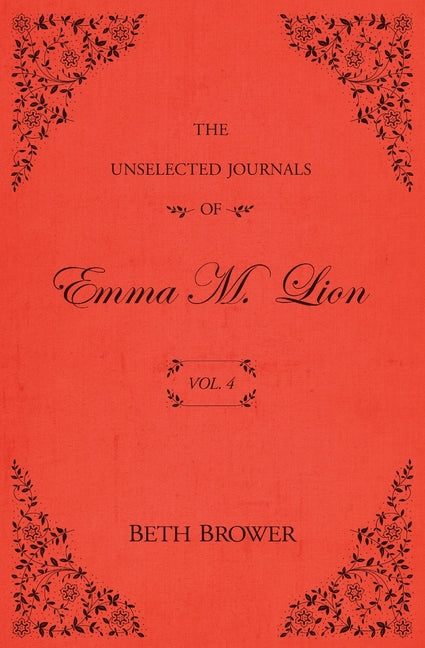 Cover of The Unselected Journals of Emma M. Lion Vol. 4