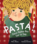 Cover of Pasta! These Names Are Fun to Say