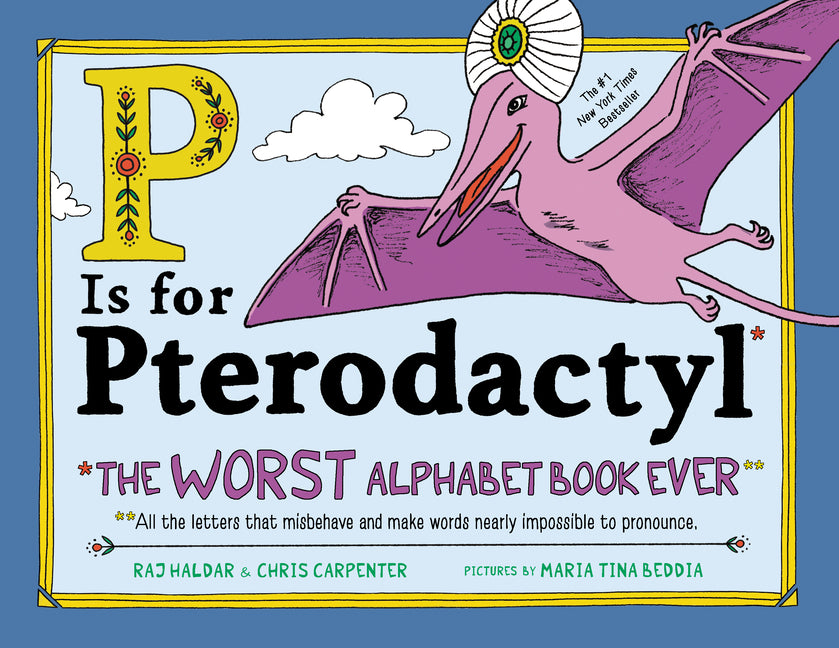 Cover of P Is for Pterodactyl: The Worst Alphabet Book Ever