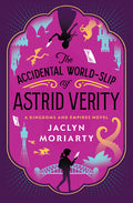 Cover of The Accidental World-Slip of Astrid Verity: A Kingdoms and Empires Novel