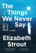 Cover of The Things We Never Say A Novel