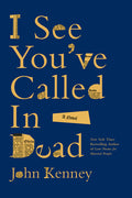 Cover of I See You've Called in Dead: A Novel
